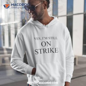 Yes I’m Still On Strike Shirt