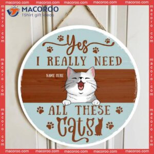 Yes I Really Need All These Cats, Pastel Blue, Personalized Cat Wooden Signs