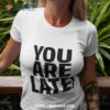 You Are Late Shirt