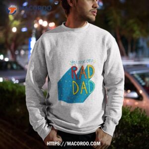 you are one rad dad fathers day shirt sweatshirt