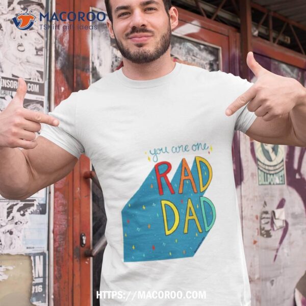 You Are One Rad Dad Father’s Day Shirt