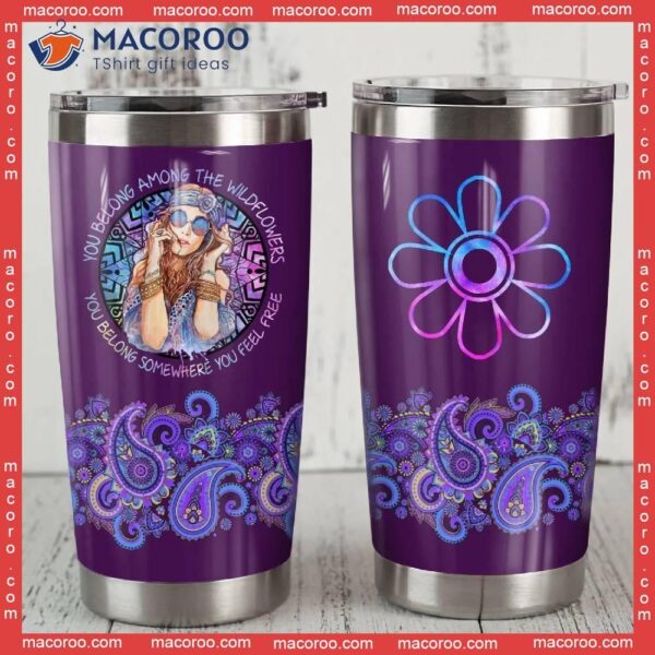 You Belong Among The Wildflowers Hippie Stainless Steel Tumbler