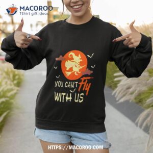 you cant fly with us svg halloween witch shirt sweatshirt 1