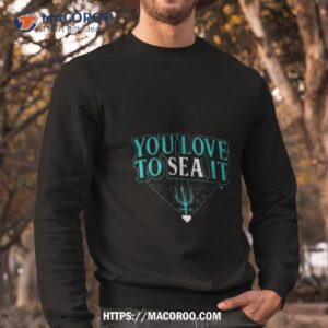 you love to sea ishirt sweatshirt