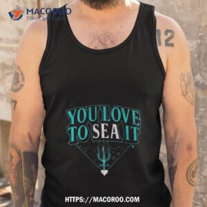 you love to sea ishirt tank top