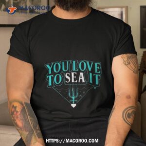 You Love To Sea Ishirt