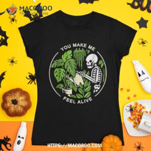 you make me feel alive halloween skull funny plants gift shirt spooky scary skeletons tshirt 1