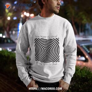 you want to steal from 7 11 so bad art design shirt sweatshirt