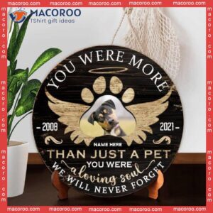 You Were More Than Just A Pet, Pet Memorial, Gifts For Loss Of Lossing Portrait, Personalized Dog &amp; Cat Lovers Round Wooden Sign