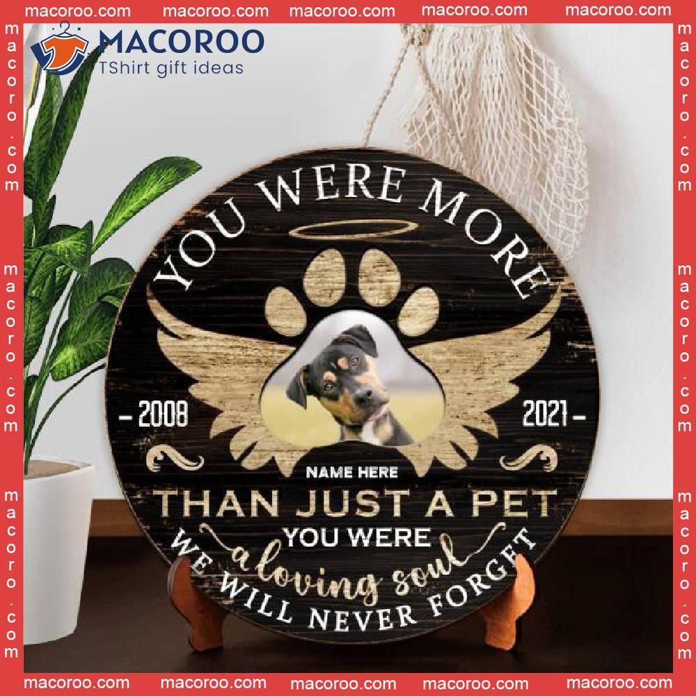 You Were More Than Just A Pet, Pet Memorial, Gifts For Loss Of Lossing Portrait, Personalized Dog & Cat Lovers Round Wooden Sign