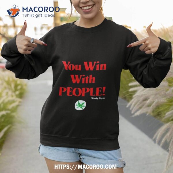 You Win With People Woody Hayes Shirt