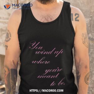 you wind where you re meant to be shirt tank top