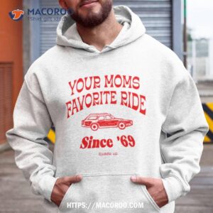 Your Mom’s Favorite Ride Since 69 Shirt