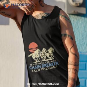 zach williams merchandise chainbreaker horses shirt tank top 1