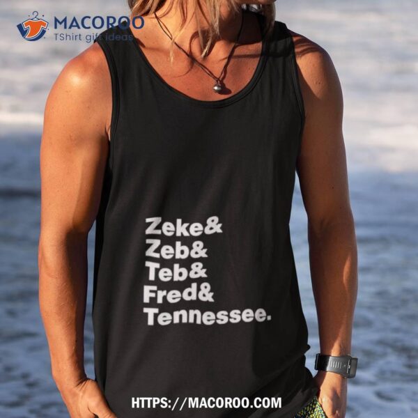 Zeke Zeb Ted Fred Tennessee Shirt