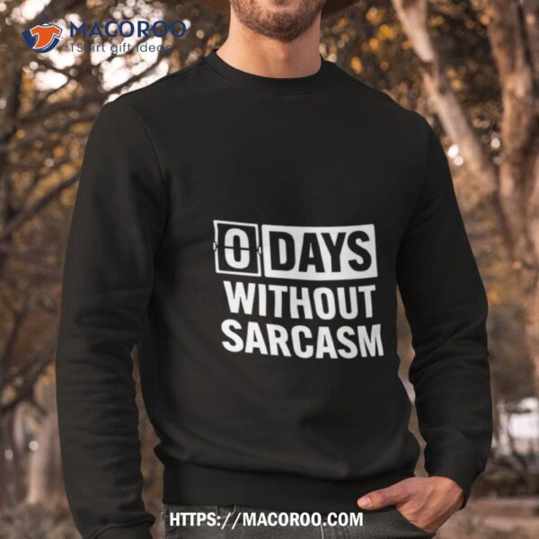 Zero Days Without Sarcasm Shirt