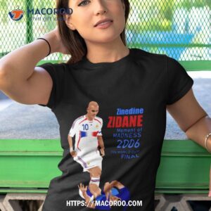 zidane moment of madness shirt tshirt 1