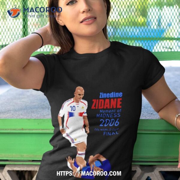 Zidane Moment Of Madness Shirt