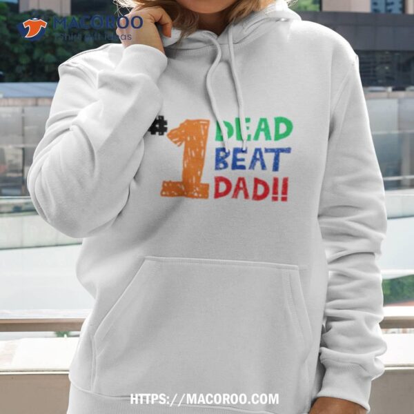 1 Dead Beat Dad Shirt