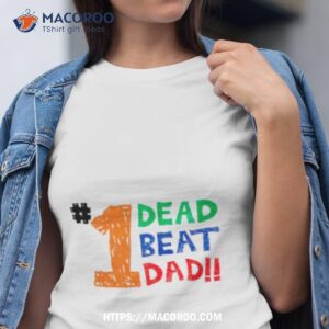 1 Dead Beat Dad Shirt