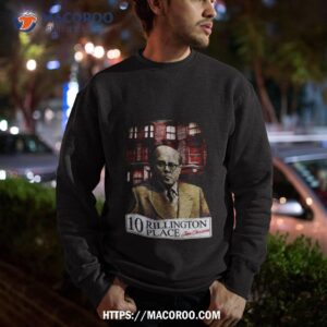 10 rillington place shirt sweatshirt