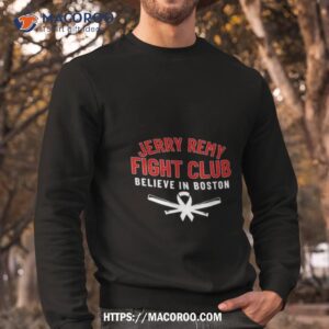 2023 jerry remy fight club believe in boston shirt sweatshirt