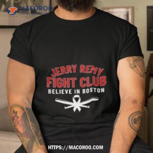 2023 jerry remy fight club believe in boston shirt tshirt