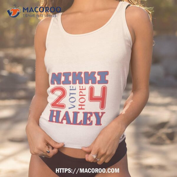 2024 Vote For Nikki Haley Vote And Hope 4 Shirt