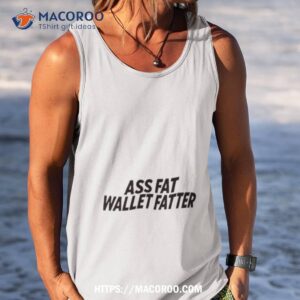 a labeled ass fat wallet fattter shirt tank top