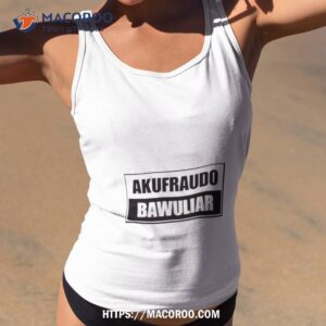 Akufraudo Bawuliar Shirt