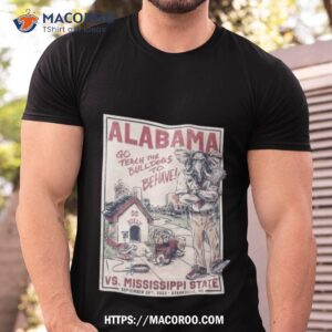 Alabama Crimson Tide Vs Mississippi State Go Teach The Bulldogs To Be Have September 30th 2023 T Shirt