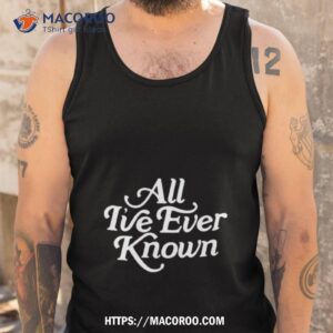 Alexandra Kay All I’ve Ever Known Shirt 3 alexandra kay all i ve ever known shirt tank top