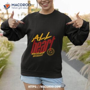 all heart brisbane broncos shirt sweatshirt 1