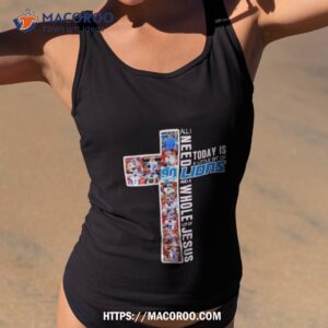 all i need to day is a little bit of lions and a whole lot of jesus 2023 shirt tank top 2