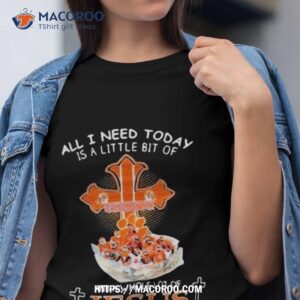 All I Need Today Is A Little Bit Of Clemson And A Whole Lot Of Jesus Photo Design Shirt