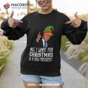all i want for christmas is a new presidenshirt sweatshirt
