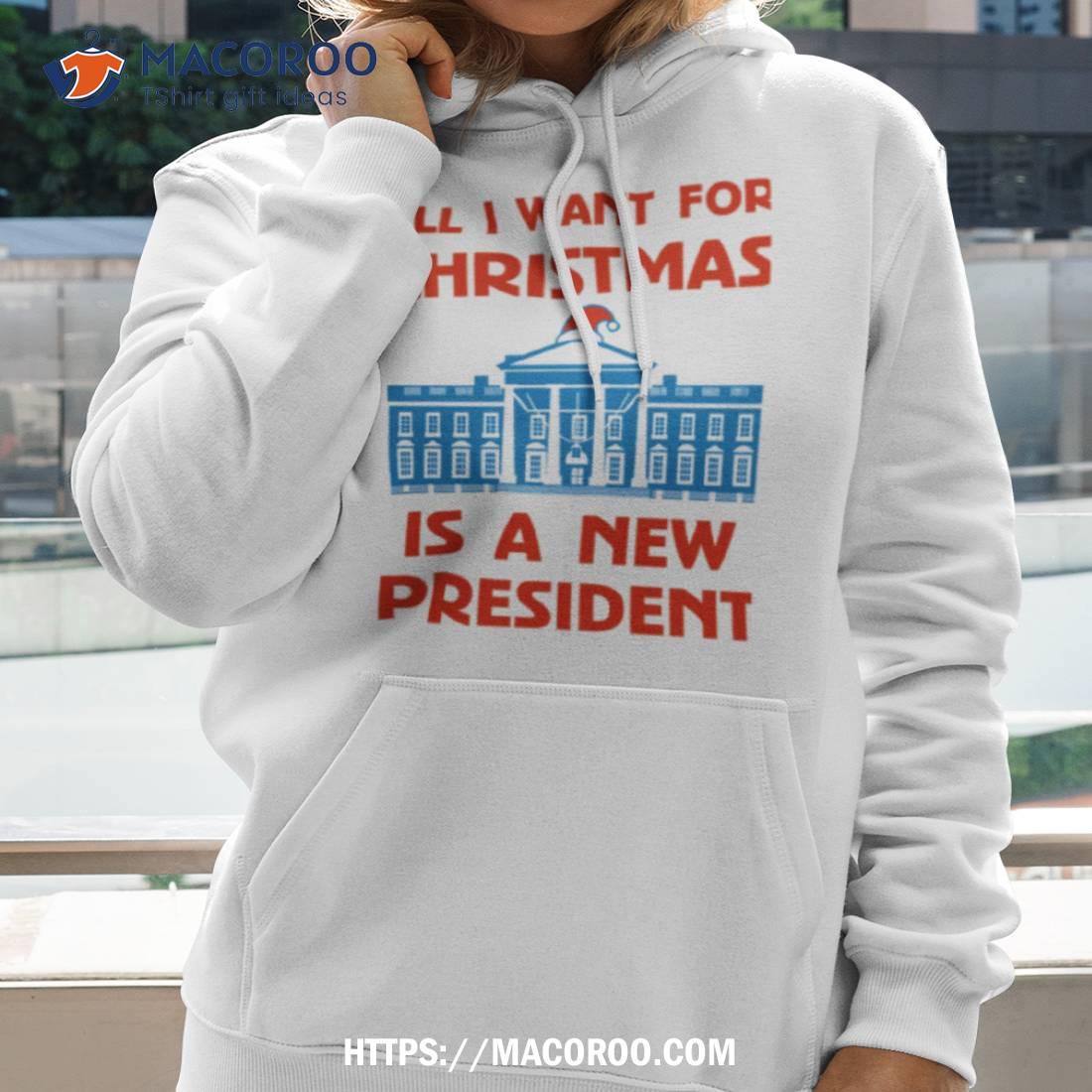 All I Want For Christmas Is A New President Graphic Shirt All I Want For Christmas Is A New President Graphic Shirt