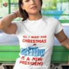 All I Want For Christmas Is A New President Graphic Shirt