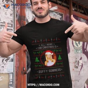 All I Want For Christmas Is Buffy Summers Shirt