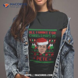 All I Want For Christmas Is Pete Buttigieg Shirt
