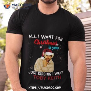 All I Want Toby Keith New Christmas Singer Music Shirt