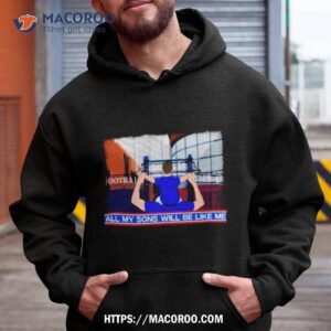 All My Sons Will Be Like Me Watching Football