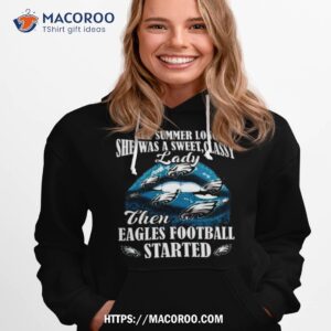 all summer long she was a sweet classy lady then philadelphia eagles football started lips 2023 shirt hoodie 1