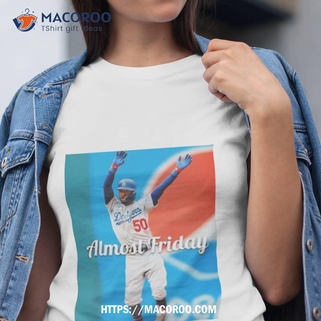 Almost Friday Mookie Shirt Almost Friday Mookie Shirt