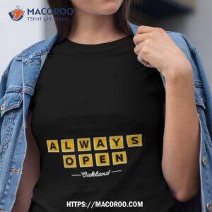 Always Open Oakland Shirt