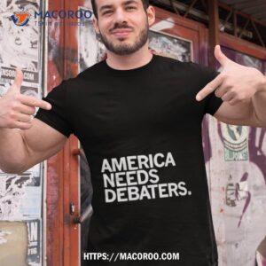 America Needs Debaters Shirt