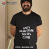 Anti Semitism Sucks Club Shirt