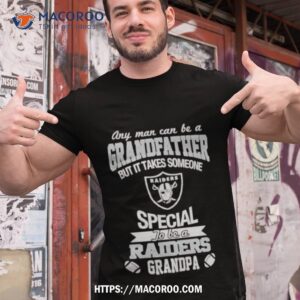 It Takes Someone Special To Be An Oakland Raiders Grandpa T Shirts