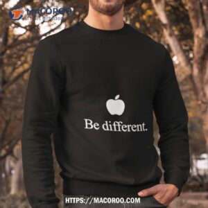 apple be differenshirt sweatshirt