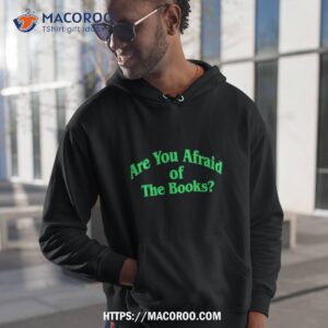 Are You Afraid Of The Books Shirt